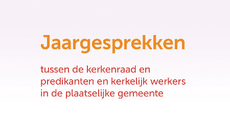 Jaargesprekken tussen de kerkenraad en predikanten | kerkelijk werkers